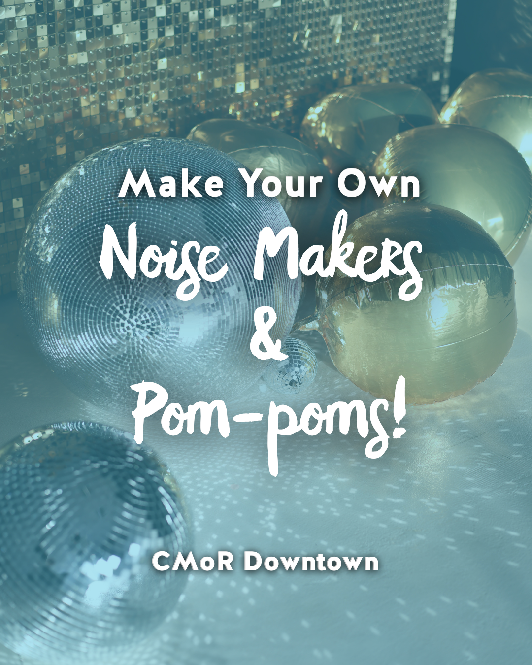 Make your own noise makers and pom-poms for New Years at Downtown CMOR. DIY New Year's Eve party supplies.