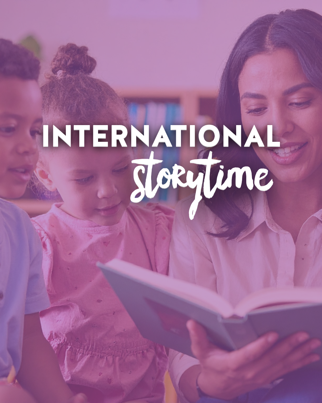A woman reads a book to two young children with the text International Storytime overlaid in the center.