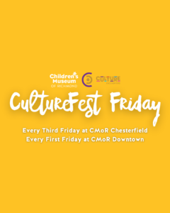 Children's Museum of Richmond CultureFest Friday event flyer listing dates at CMoR Chesterfield and Downtown locations.
