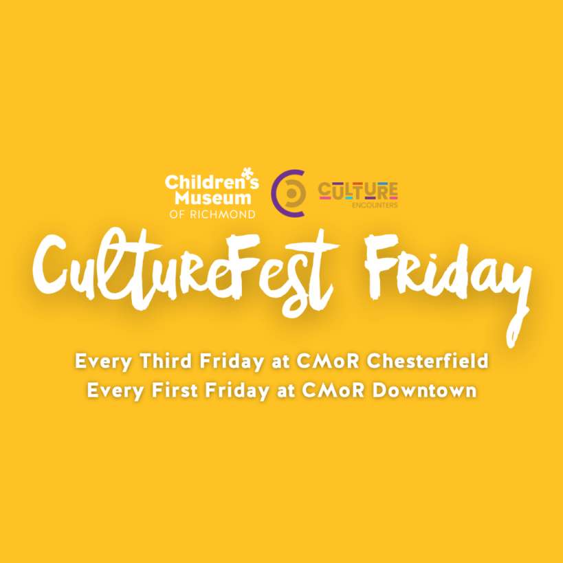 Children's Museum of Richmond CultureFest Friday event flyer listing dates at CMoR Chesterfield and Downtown locations.