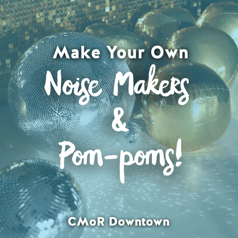 Make your own noise makers and pom-poms for New Years at Downtown CMOR. DIY New Year's Eve party supplies.